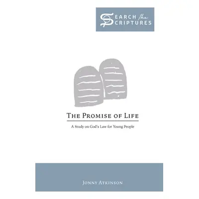 "The Promise of Life: A Study on God's Law for Young People" - "" ("Atkinson Jonathan")