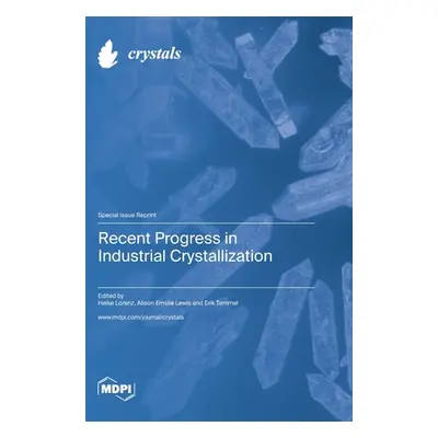 "Recent Progress in Industrial Crystallization" - "" ("Lorenz Heike")