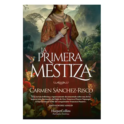 "La Primera Mestiza (Princess Francisca Pizarro - Spanish Edition)" - "" ("Snchez-Risco Carmen")