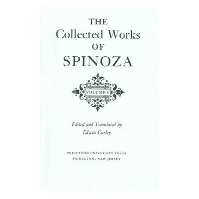 "The Collected Works of Spinoza, Volume I" - "" ("Spinoza Benedictus de")