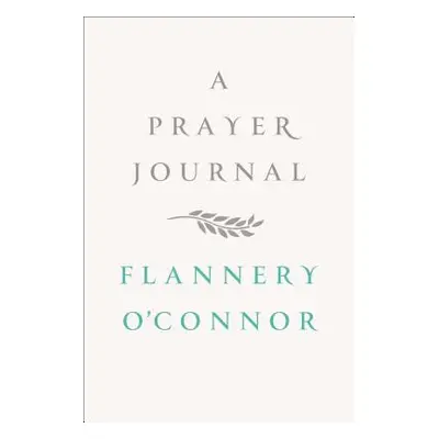 "A Prayer Journal" - "" ("O'Connor Flannery")