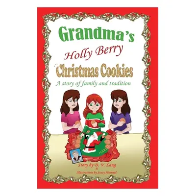 "Grandma's Holly Berry Christmas Cookies: Grandma's Christmas Cookies" - "" ("Hummel Stacy")