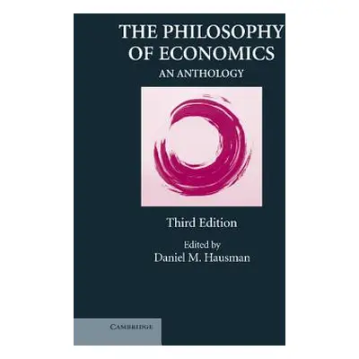 "The Philosophy of Economics: An Anthology" - "" ("Hausman Daniel M.")