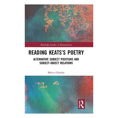 "Reading Keats's Poetry: Alternative Subject Positions and Subject-Object Relations" - "" ("Gnda