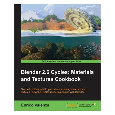 "Blender 2.6 Cycles, Materials and Textures Cookbook" - "" ("Valenza Enrico")