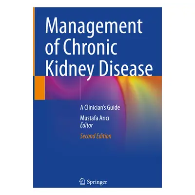 "Management of Chronic Kidney Disease: A Clinician's Guide" - "" ("Arıcı Mustafa")