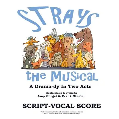 "Strays, the Musical: A Drama-Dy in Two Acts" - "" ("Shojai Amy")