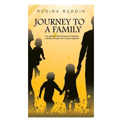 "Journey To A Family: The agonies and ecstasies of building a family through inter‐country adopt