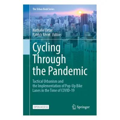 "Cycling Through the Pandemic: Tactical Urbanism and the Implementation of Pop-Up Bike Lanes in 