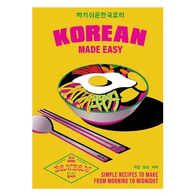 "Korean Made Easy: Simple Recipes to Make from Morning to Midnight" - "" ("Song Seji")