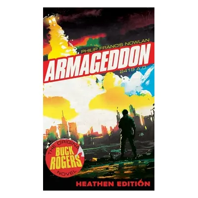 "Armageddon 2419 A.D. (Heathen Edition)" - "" ("Nowlan Philip Francis")