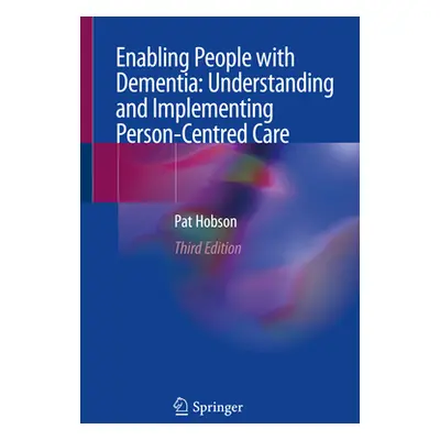 "Enabling People with Dementia: Understanding and Implementing Person-Centred Care" - "" ("Hobso