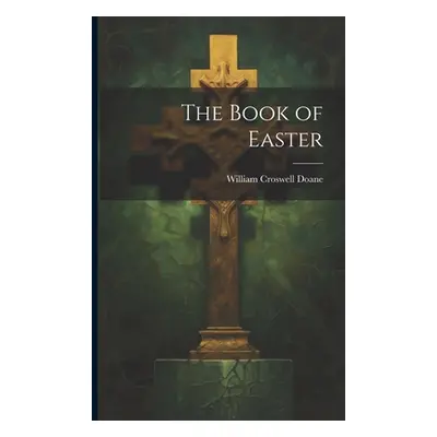 "The Book of Easter" - "" ("Doane William Croswell")