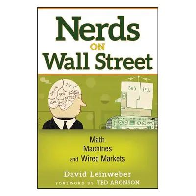 "Nerds on Wall Street: Math, Machines and Wired Markets" - "" ("Leinweber David J.")