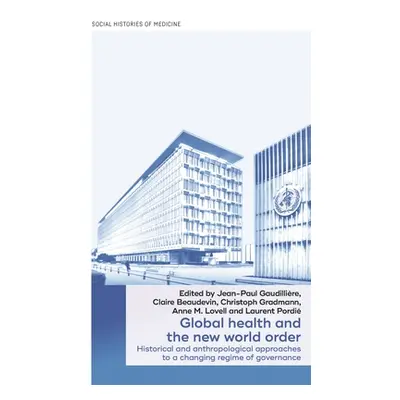 "Global Health and the New World Order: Historical and Anthropological Approaches to a Changing 