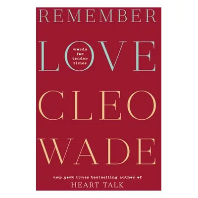 Remember Love - Words for Tender Times (Wade Cleo)