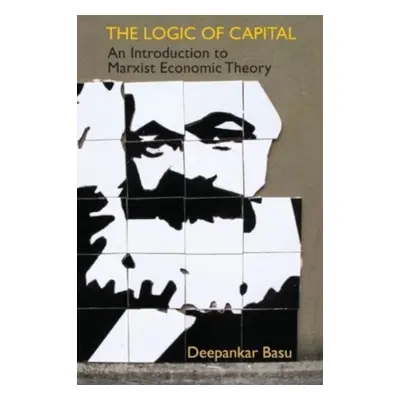 "The Logic of Capital" - "" ("Basu Deepankar")