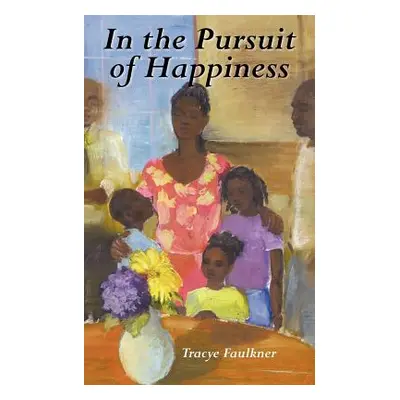 "In the Pursuit of Happiness" - "" ("Faulkner Tracye")