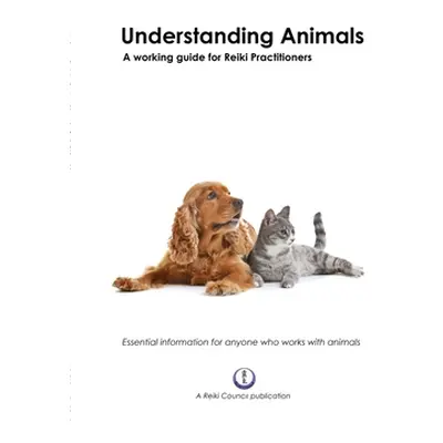 "Understanding Animals: A Working Guide for Reiki Practitioners" - "" ("Malcolm Sue")