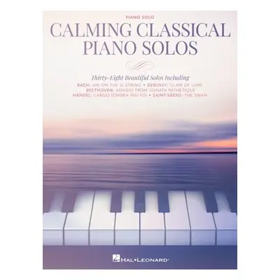 "Calming Classical Piano Solos: Thirty-Eight Beautiful Solos" - "" ("")