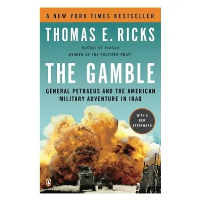 "The Gamble: General Petraeus and the American Military Adventure in Iraq" - "" ("Ricks Thomas E