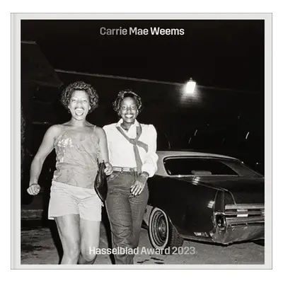 "Carrie Mae Weems: Hasselblad Award 2023" - "" ("Weems Carrie Mae")