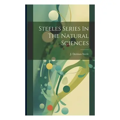 "Steeles Series In The Natural Sciences" - "" ("Steele J. Dorman")