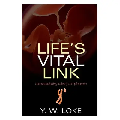 "Life's Vital Link: The Astonishing Role of the Placenta" - "" ("Loke Y. W.")