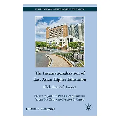 "The Internationalization of East Asian Higher Education: Globalization's Impact" - "" ("Palmer 