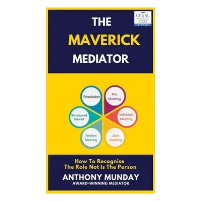 "The Maverick Mediator" - "" ("Munday Anthony")