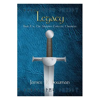 "Seraphim Collective Chronicles Book 2: Legacy" - "" ("Bowman James R.")