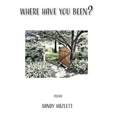 "Where Have You Been?" - "" ("Hazlett Sandy")