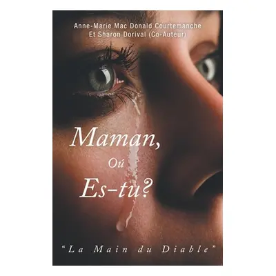 Maman, O es-tu?: La Main du Diable (Mac Courtemanche Anne-Marie Donald)