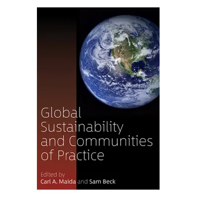 "Global Sustainability and Communities of Practice" - "" ("Maida Carl a.")