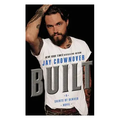 "Built: A Saints of Denver Novel" - "" ("Crownover Jay")