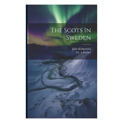 "The Scots In Sweden" - "" ("A Fischer Th")