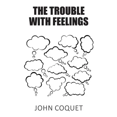 "The Trouble With Feelings" - "" ("Coquet John")