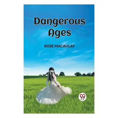 "Dangerous Ages" - "" ("Macaulay Rose")