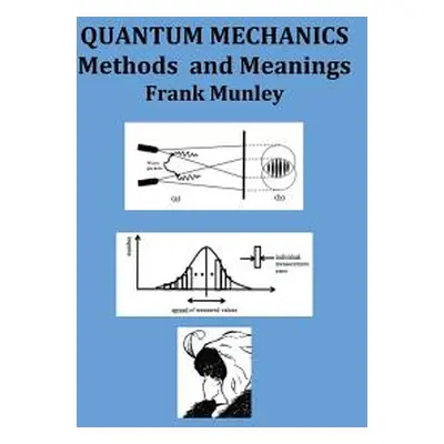 "Quantum Mechanics: Methods and Meanings" - "" ("Munley Frank")