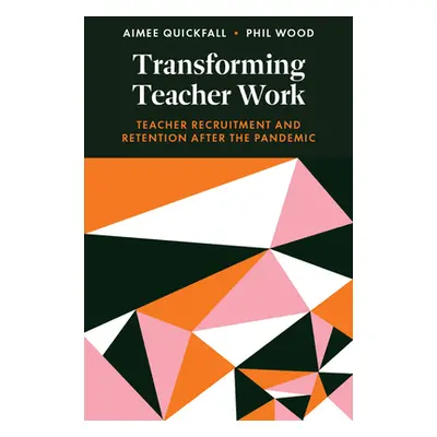 "Transforming Teacher Work: Teacher Recruitment and Retention After the Pandemic" - "" ("Quickfa