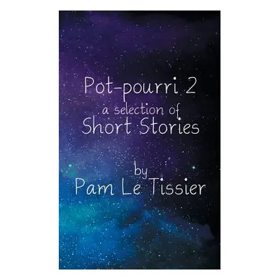 "Pot-pourri 2: a selection of Short Stories" - "" ("Tissier Pam Le")