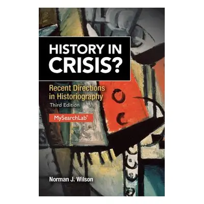 "History in Crisis? Recent Directions in Historiography" - "" ("Wilson Norman")