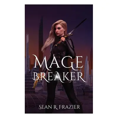 "Mage Breaker" - "" ("Frazier Sean R.")