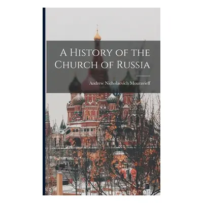 "A History of the Church of Russia" - "" ("Mouravieff Andrew Nicholaevich")