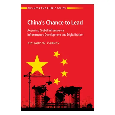 "China's Chance to Lead: Acquiring Global Influence Via Infrastructure Development and Digitaliz