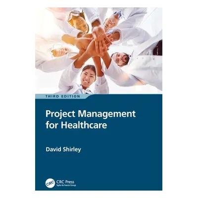 "Project Management for Healthcare" - "" ("Shirley David")