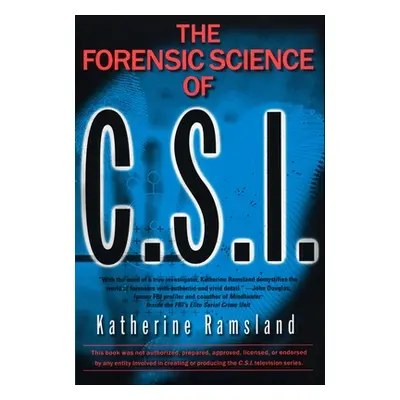 "The Forensic Science of C.S.I." - "" ("Ramsland Katherine")