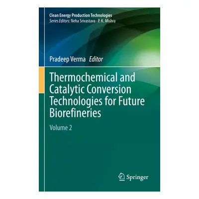 "Thermochemical and Catalytic Conversion Technologies for Future Biorefineries: Volume 2" - "" (