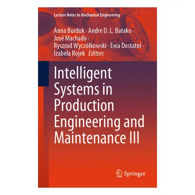 "Intelligent Systems in Production Engineering and Maintenance III" - "" ("Burduk Anna")