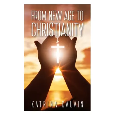 "From New Age to Christianity" - "" ("Calvin Katrina")